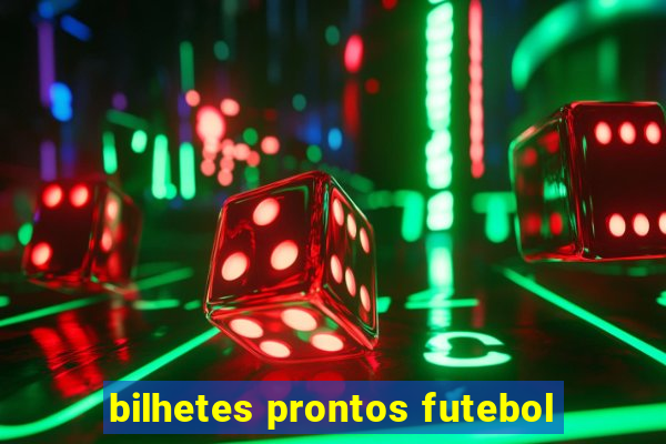 bilhetes prontos futebol